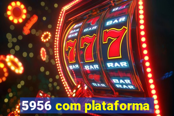 5956 com plataforma